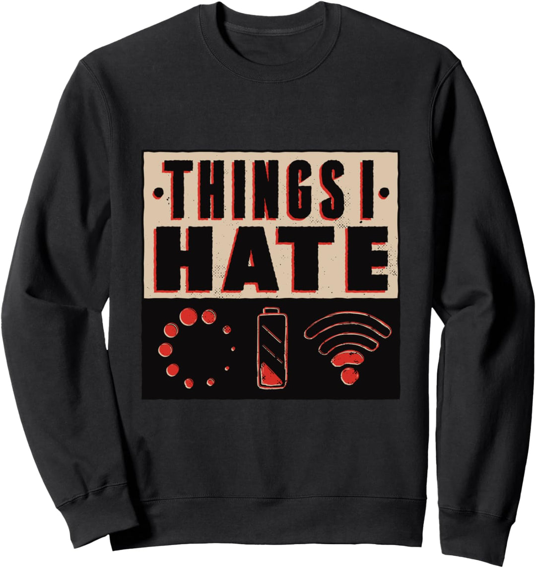 Things I hate - Dinge die ich hasse Sweatshirt