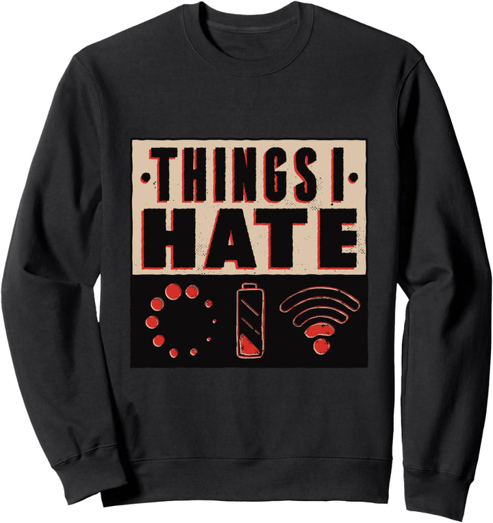 Things I hate - Dinge die ich hasse Sweatshirt