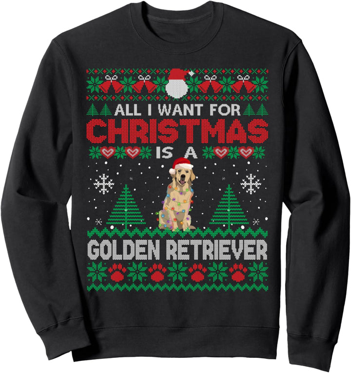 Alles was ich mir zu Weihnachten wünsche ist ein hässlicher Golden Retriever Pullover Sweatshirt