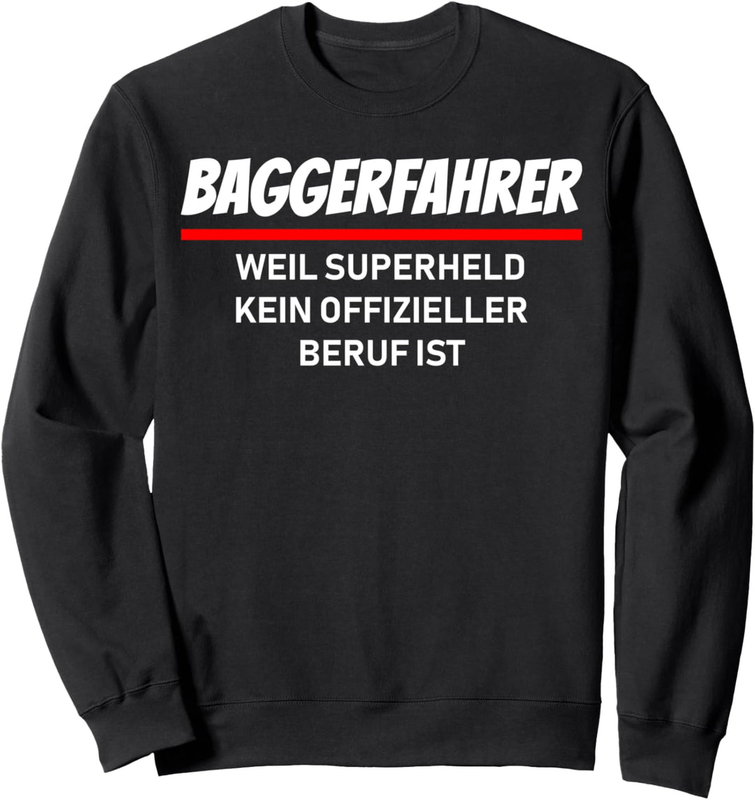Baggerfahrer weil Superheld kein offizieller Beruf ist Sweatshirt