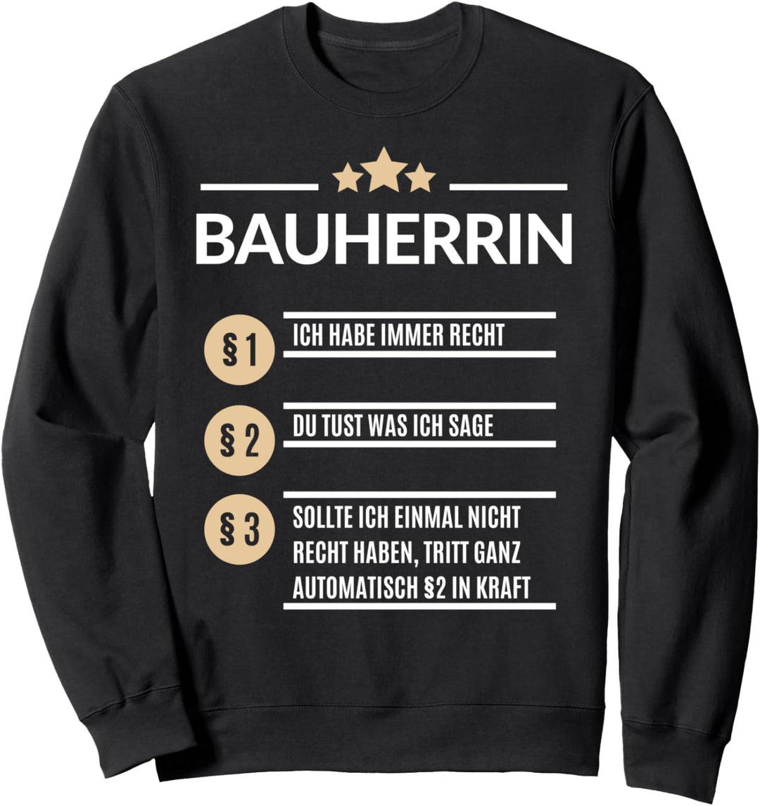 Bauherrin Ich hab immer Recht Bau Hausbau Richtfest Geschenk Sweatshirt