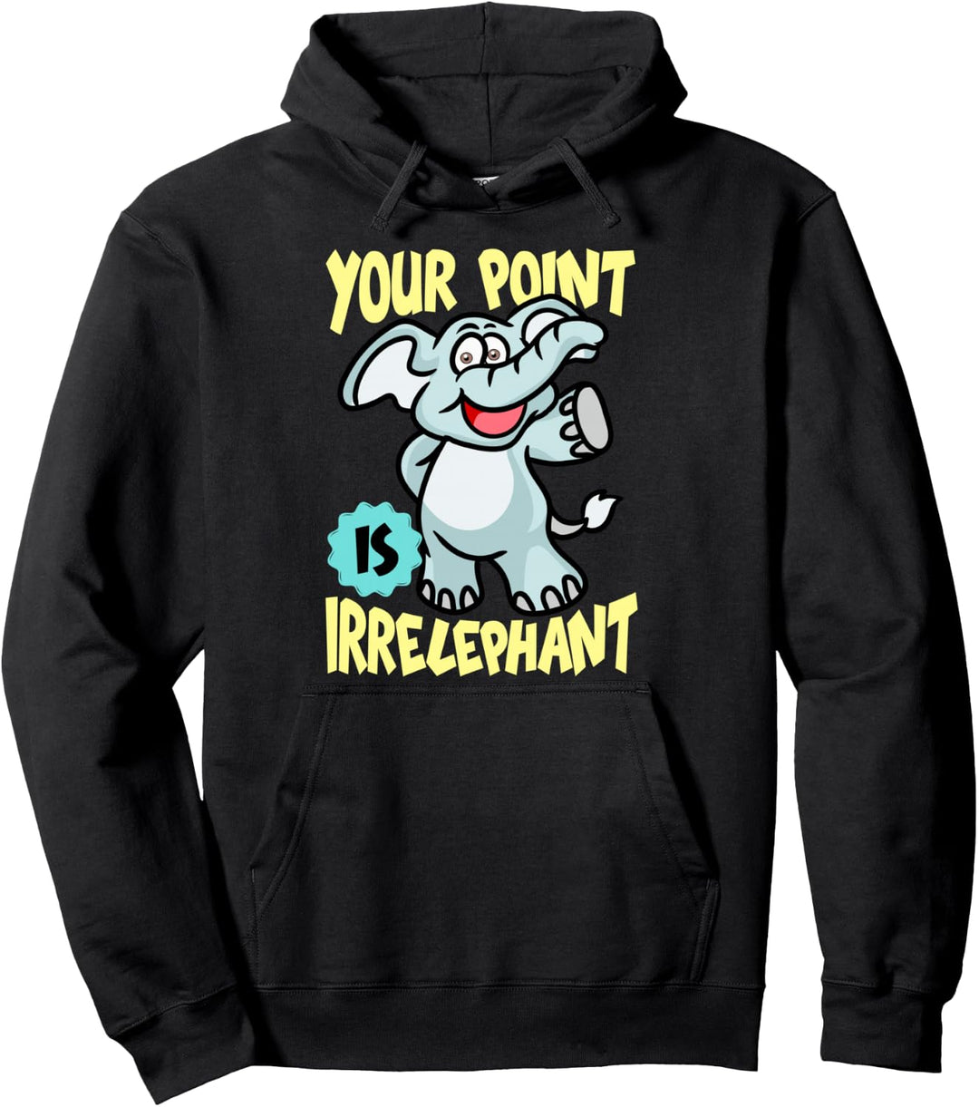 Cute & Funny Your Point Is Irrelephant Baby Elephant Pun Pullover Hoodie