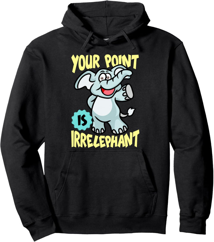 Cute & Funny Your Point Is Irrelephant Baby Elephant Pun Pullover Hoodie