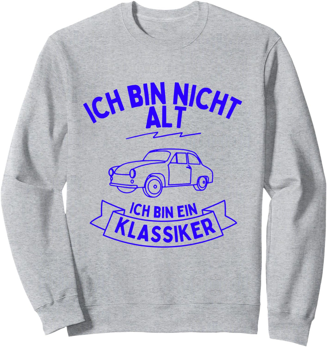 Ich bin nicht alt ich bin ein Klassiker Sweatshirt