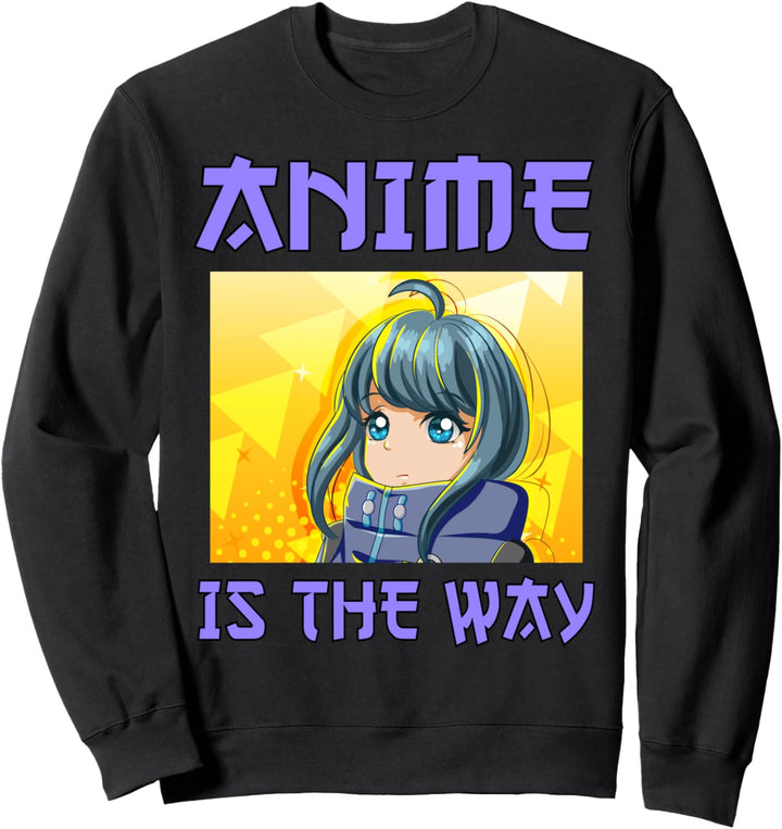 Anime Is The Way Japanische Manga Kawaii Otaku Mädchen Teens Sweatshirt