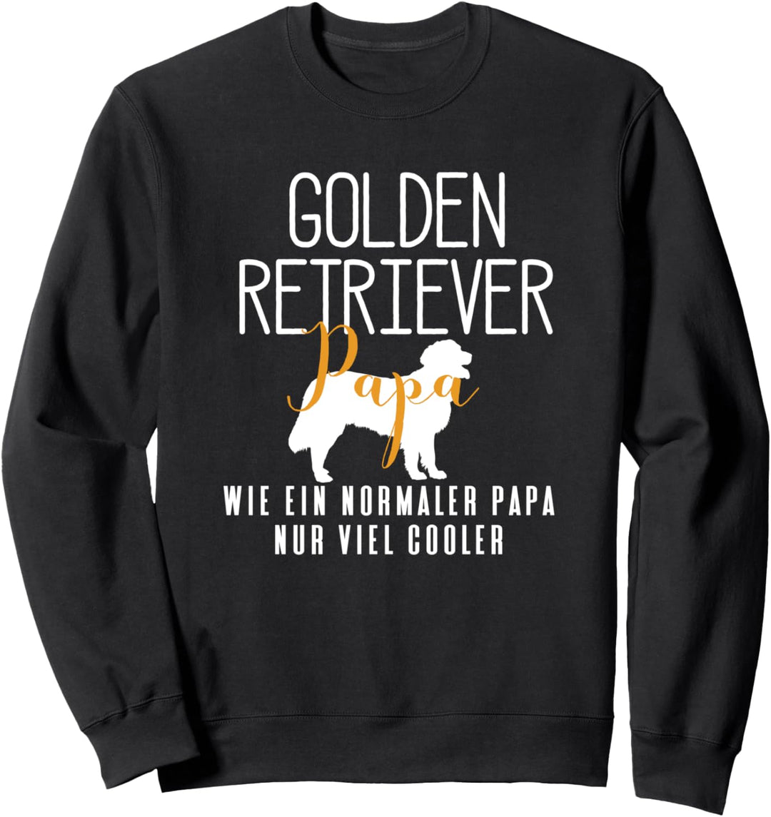 Golden Retriever Papa wie normal nur cooler Golden Retriever Sweatshirt