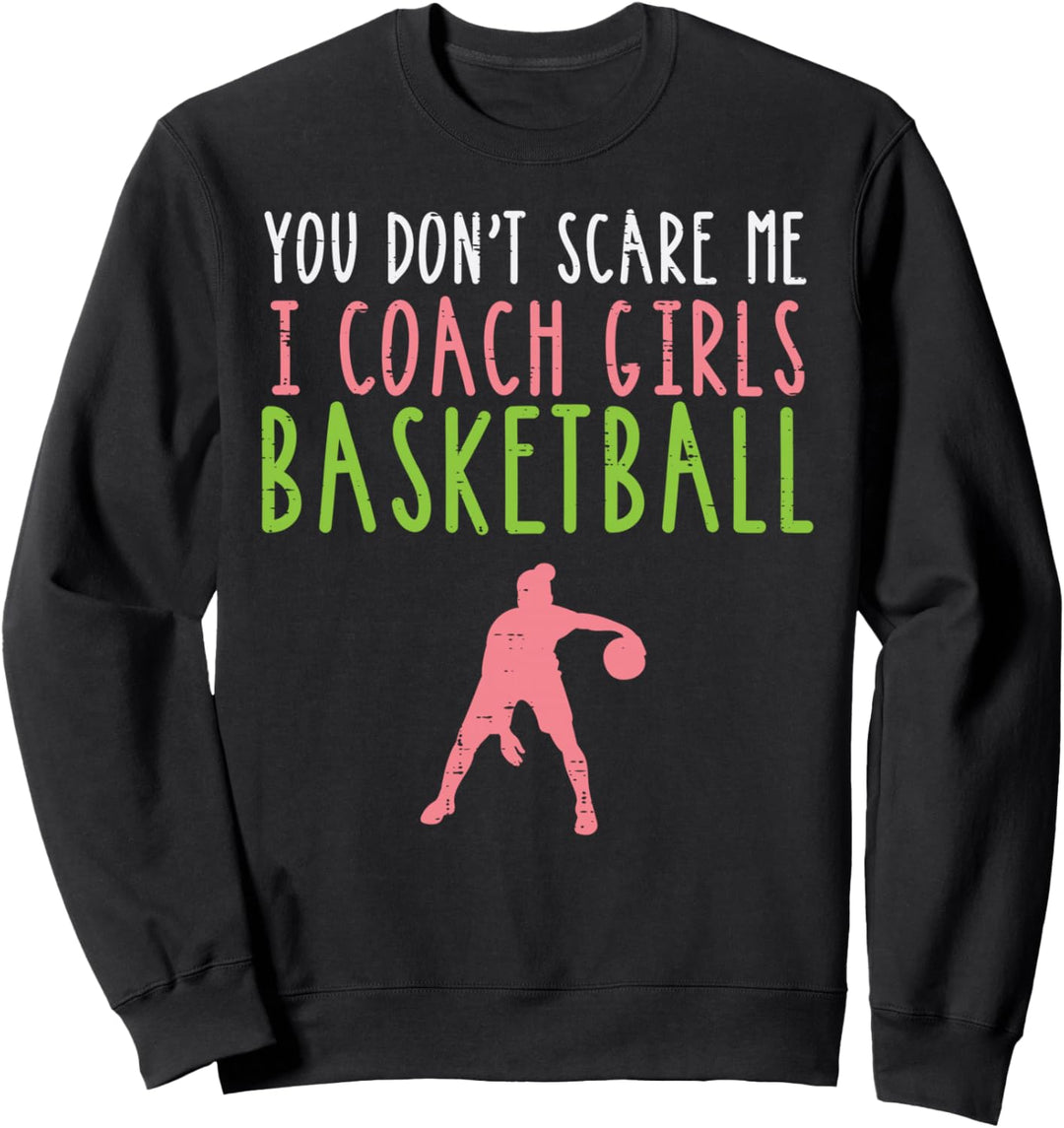 Du machst mir keine Angst I Coach Mädchen Basketball Sweatshirt