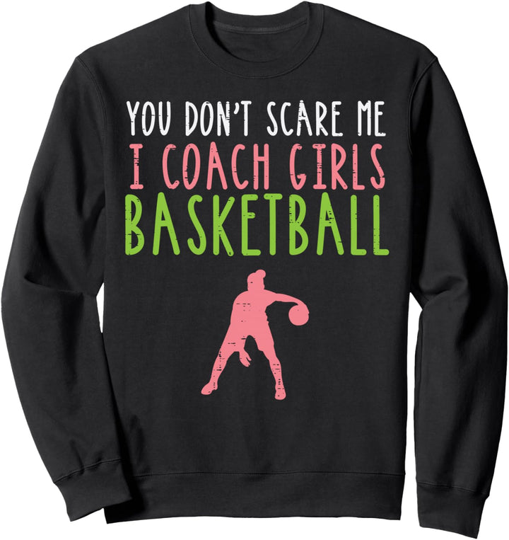 Du machst mir keine Angst I Coach Mädchen Basketball Sweatshirt