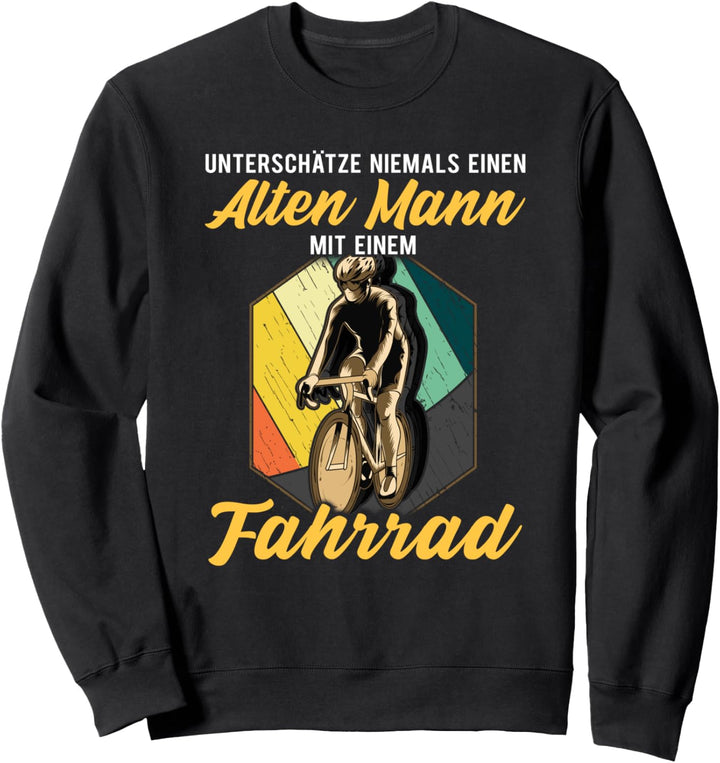 Unterschätze niemals einen alten Mann mit einem Fahrrad Sweatshirt