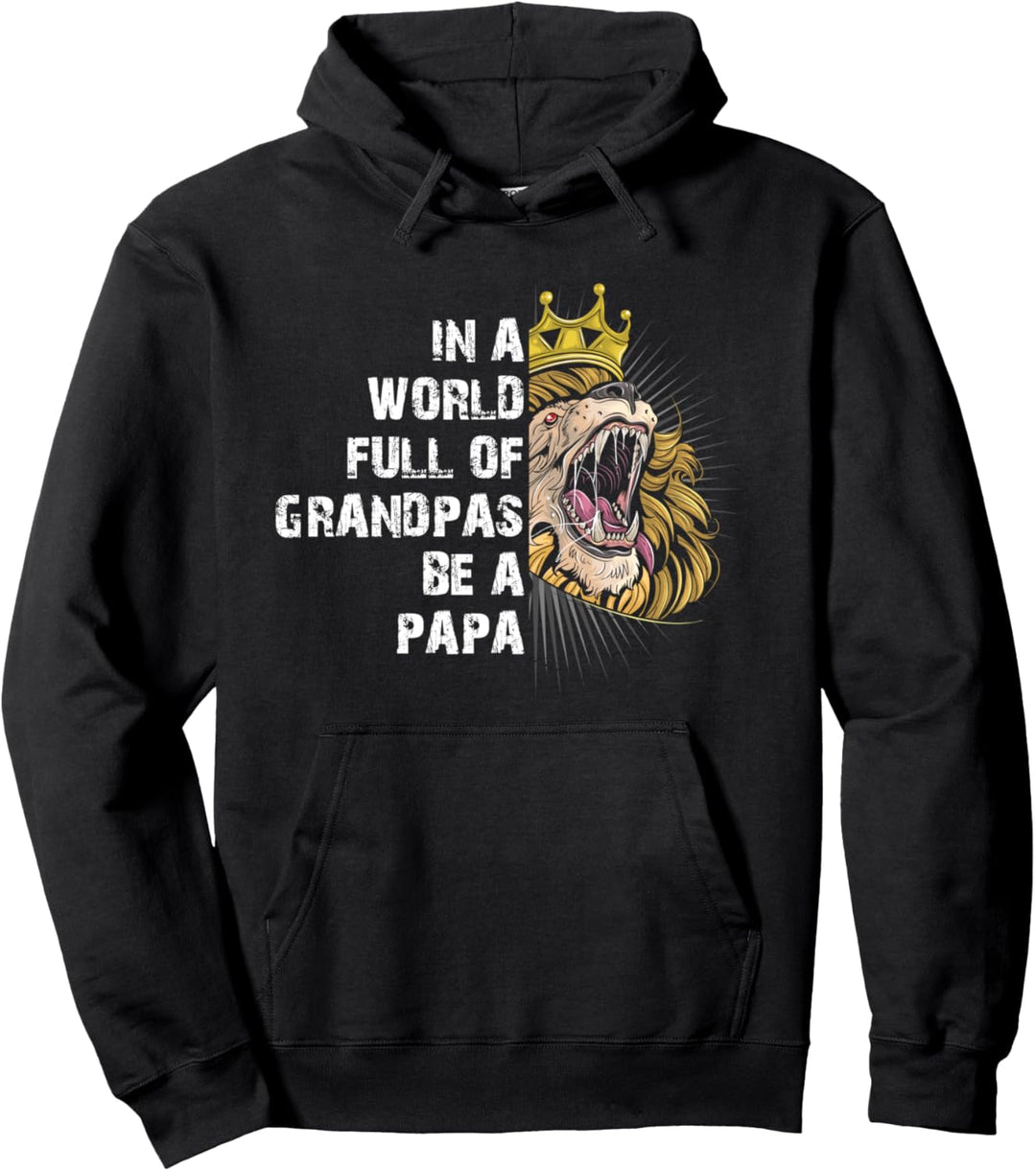 In A World Full Of Grandpas Be A Papa Grandpa Lion Pullover Hoodie