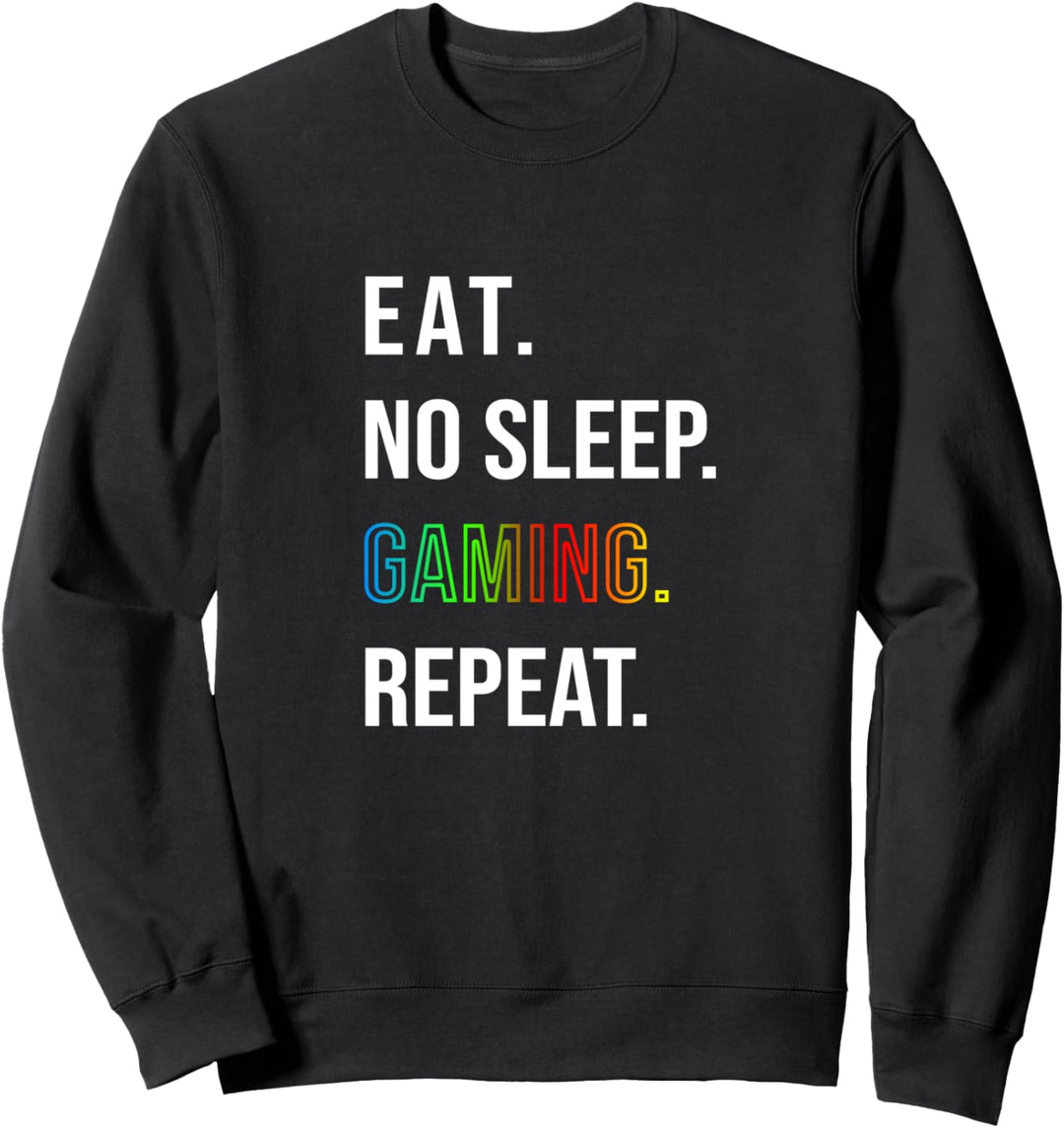 Eat No Sleep Gaming Repeat Geschenk für Gamer und Zocker Sweatshirt