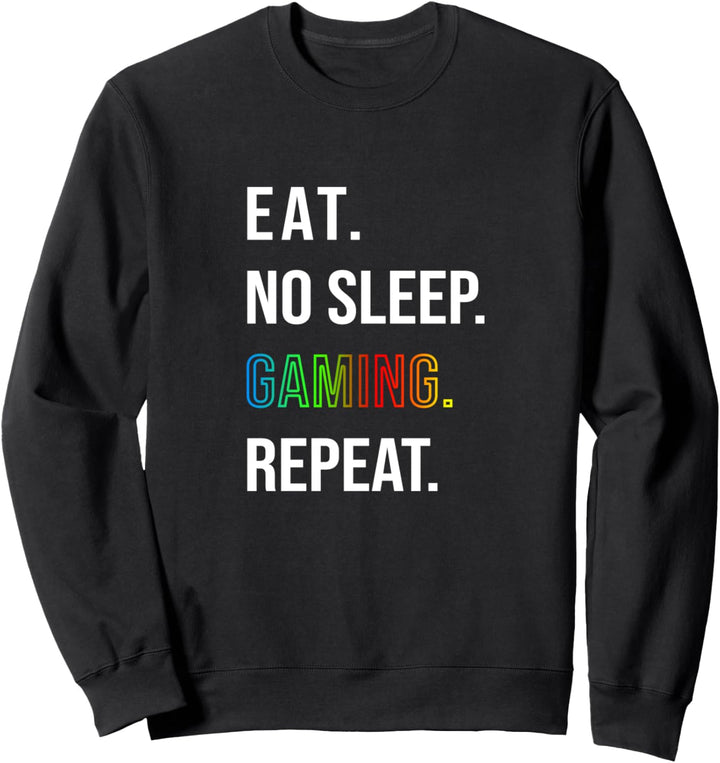 Eat No Sleep Gaming Repeat Geschenk für Gamer und Zocker Sweatshirt