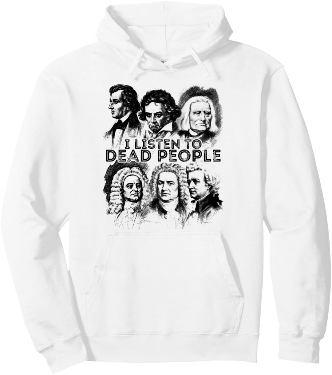 I Listen To Dead People Classical Music composer Pullover Hoodie