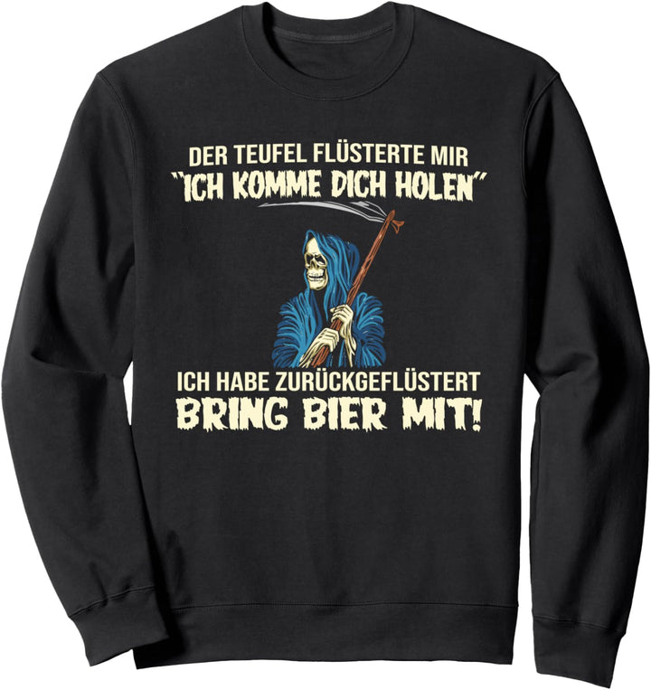Lustiges Sensenmann T-Shirt Spruch Teufel Bier Sweatshirt