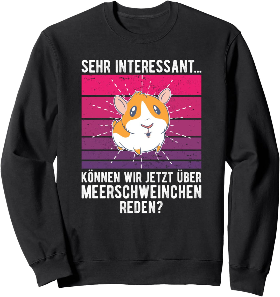 Meerschweinchen Spruch Meerschwein Sweatshirt