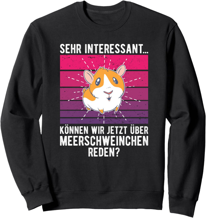 Meerschweinchen Spruch Meerschwein Sweatshirt