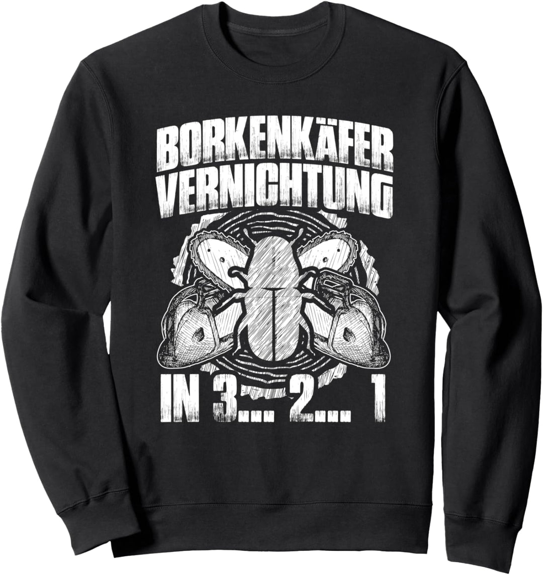 Borkenkäfer Vernichtung Lustiges Holzfäller Holz Kettensäge Sweatshirt