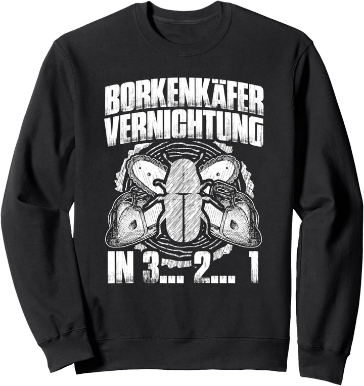 Borkenkäfer Vernichtung Lustiges Holzfäller Holz Kettensäge Sweatshirt