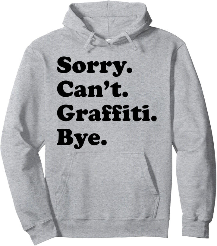 Sorry Can't Bye - Lustiges Graffiti Pullover Hoodie