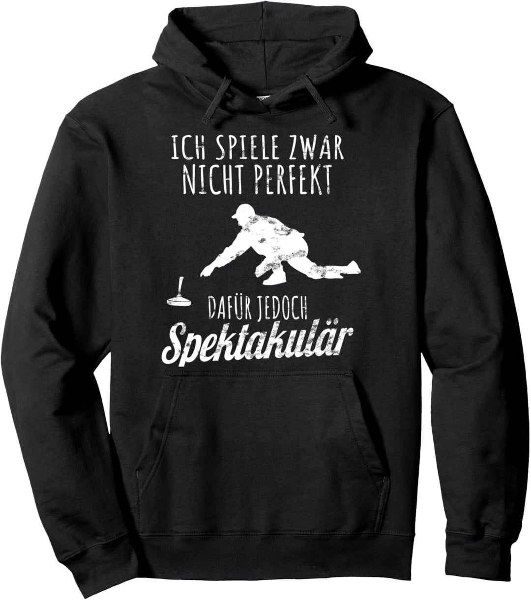 Stockschiessen - Ich Spiele Nicht Perfekt Dafür Spektakulär Pullover Hoodie