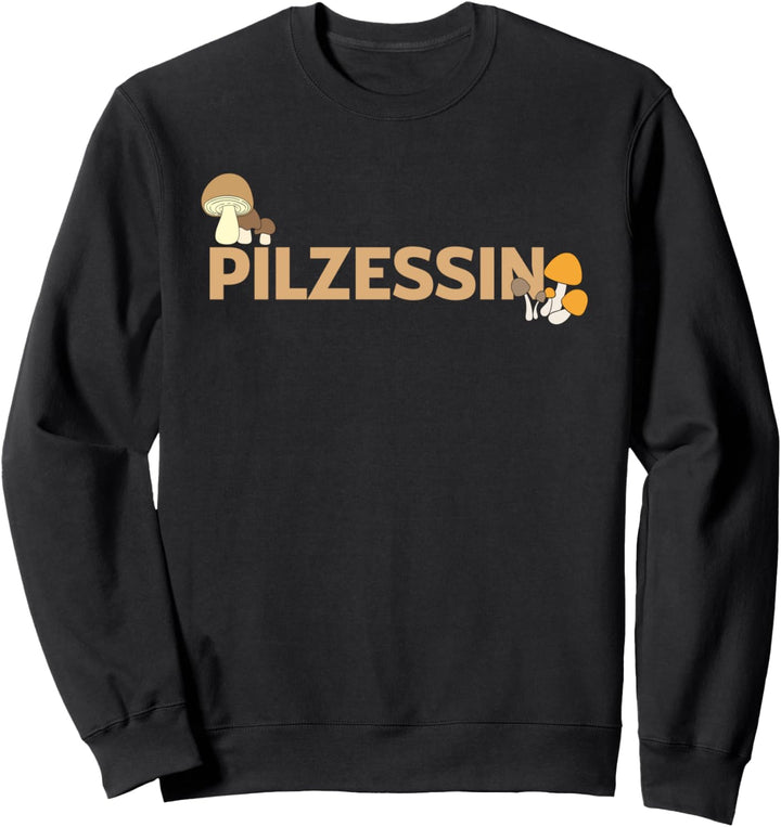 Pilzessin Pilzsammlerin Pilze Steinpilz Jäger Sammler Sweatshirt