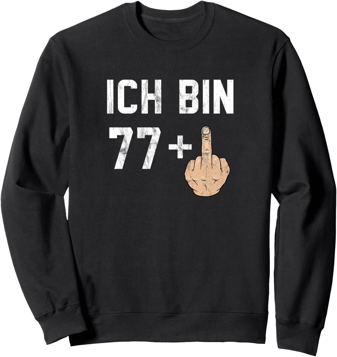 78. Geburtstag - Ich bin 77 + 1 Lustiger Mittelfinger Sweatshirt