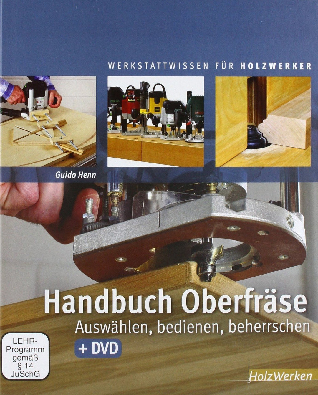 Handbuch Oberfräse: Auswählen, bedienen, beherrschen, Gebundenes Buch