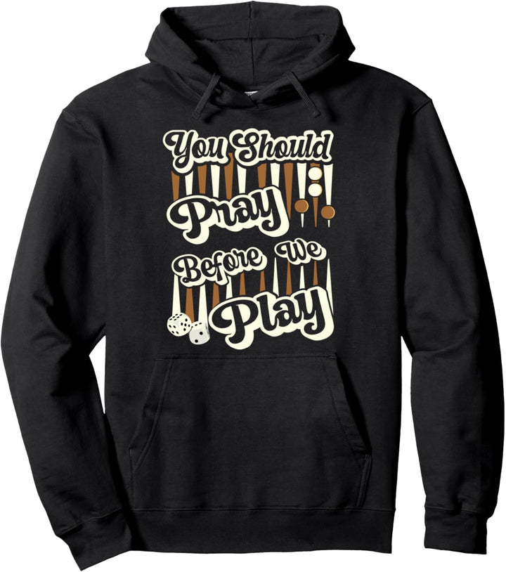 Cooles You should Pray before we Play Backgammon Pullover Hoodie