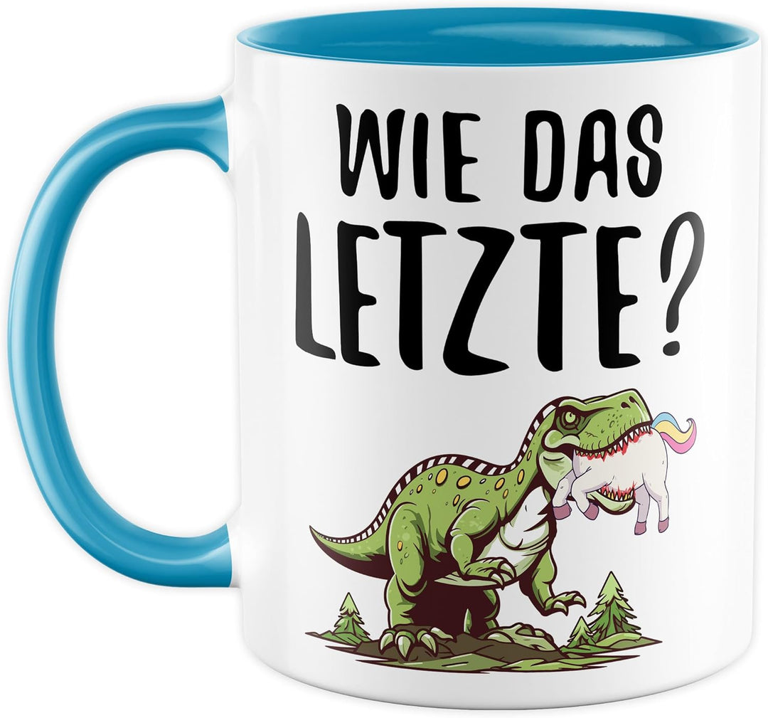 Tasse Dinosaurier Geschenk Wie das letzte?, Kaffeetasse Dino Einhorn Meme Humor Sarkasmus Kollegin T