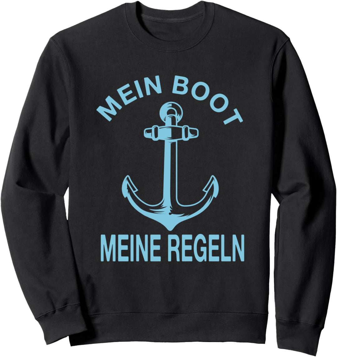Mein Boot meine Regeln Bootsfahrer Bootsspruch Segeln Segler Sweatshirt