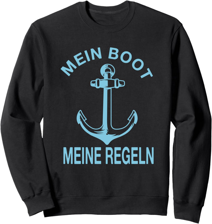 Mein Boot meine Regeln Bootsfahrer Bootsspruch Segeln Segler Sweatshirt