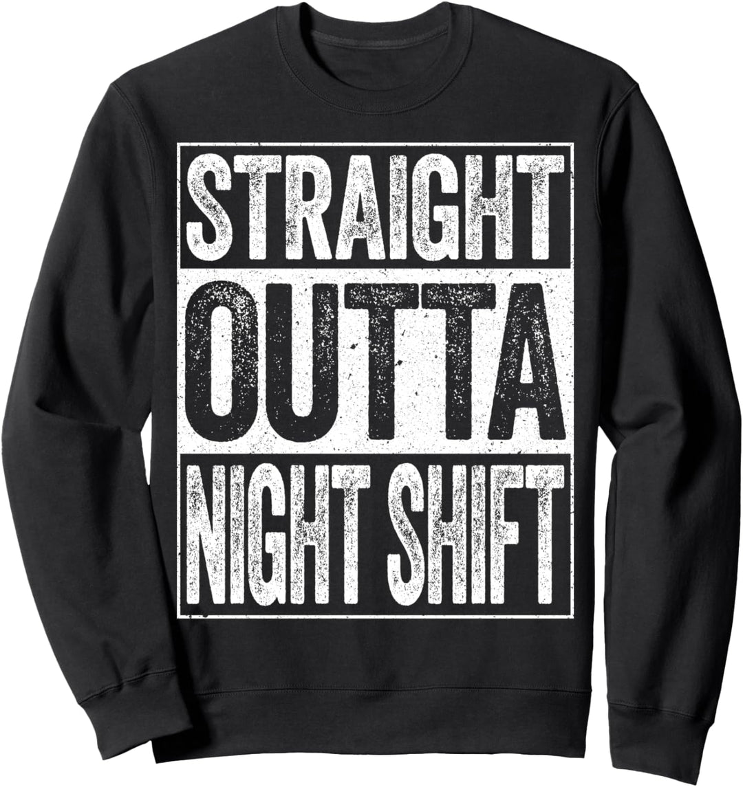Straight Outta Night Shift T-Shirt Nachthemd Sweatshirt