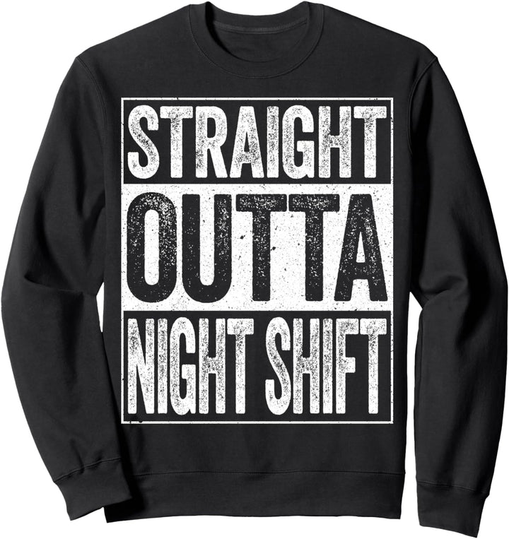 Straight Outta Night Shift T-Shirt Nachthemd Sweatshirt