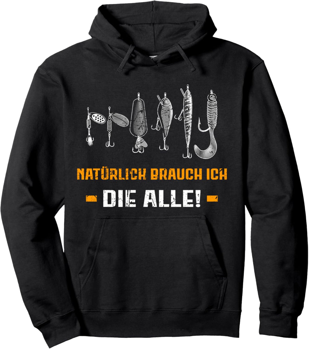 Natürlich brauch ich die alle - Hecht angeln Pullover Hoodie