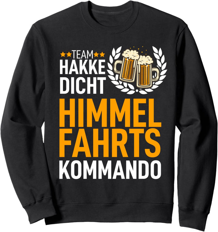 Männertag Vatertag Dad Team Hakke Dicht Himmelfahrtskommando Sweatshirt