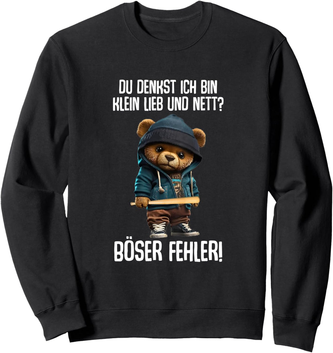 Teddybär Spruch Lustig Du Denkst Ich Bin Klein Lieb Und Nett Sweatshirt