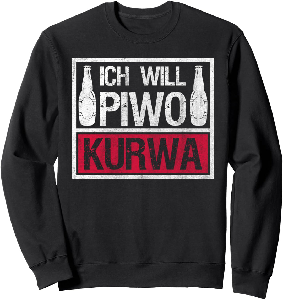 Ich will Piwo Kurwa für stolze Polen Polska Sweatshirt