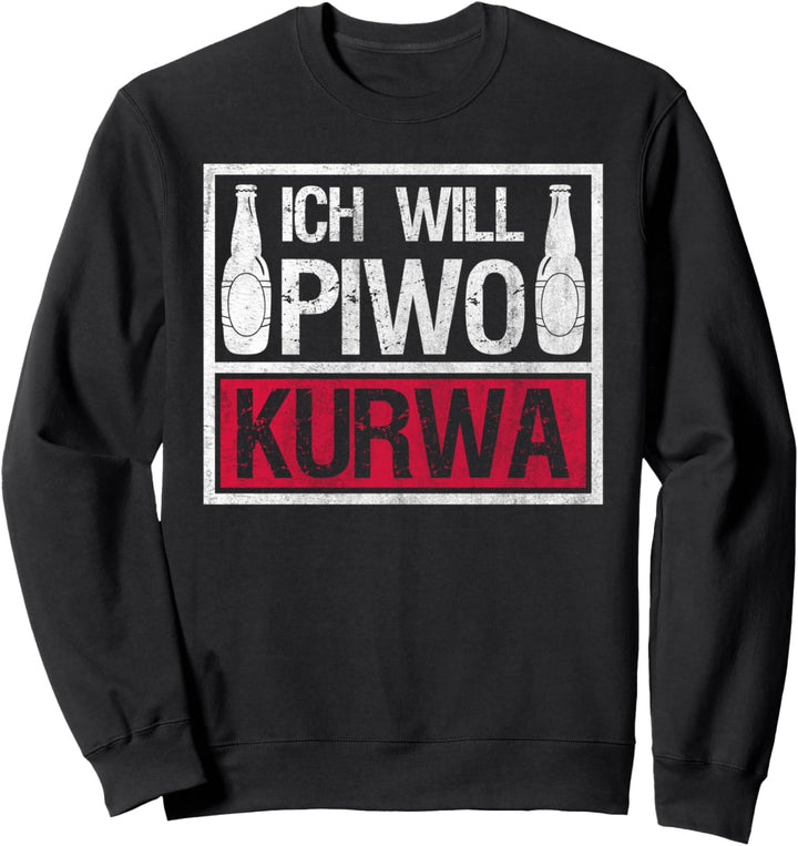 Ich will Piwo Kurwa für stolze Polen Polska Sweatshirt