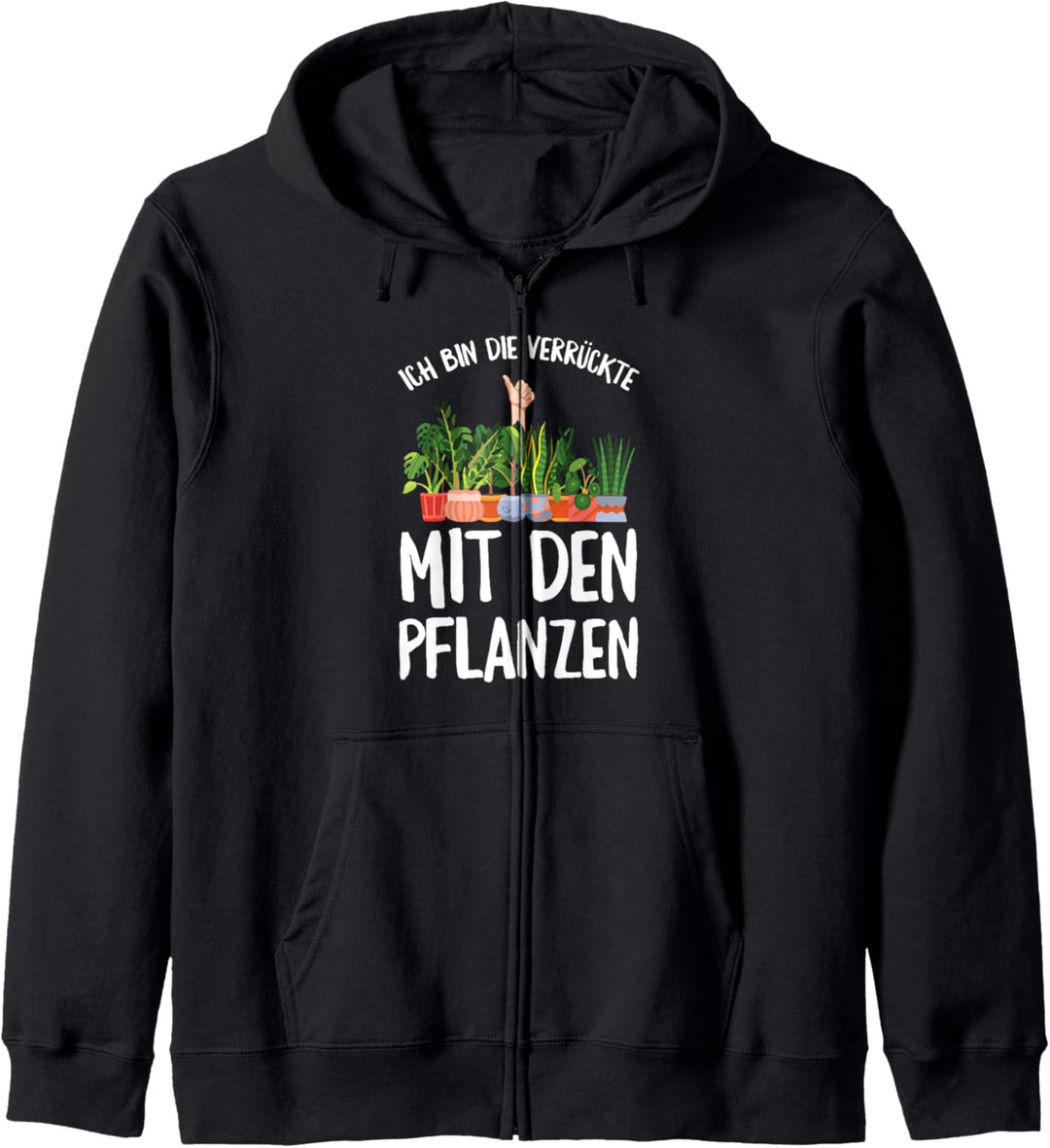 Ich Bin Die Verrückte Mit Den Pflanzen Gärtner Garten Spruch Kapuzenjacke