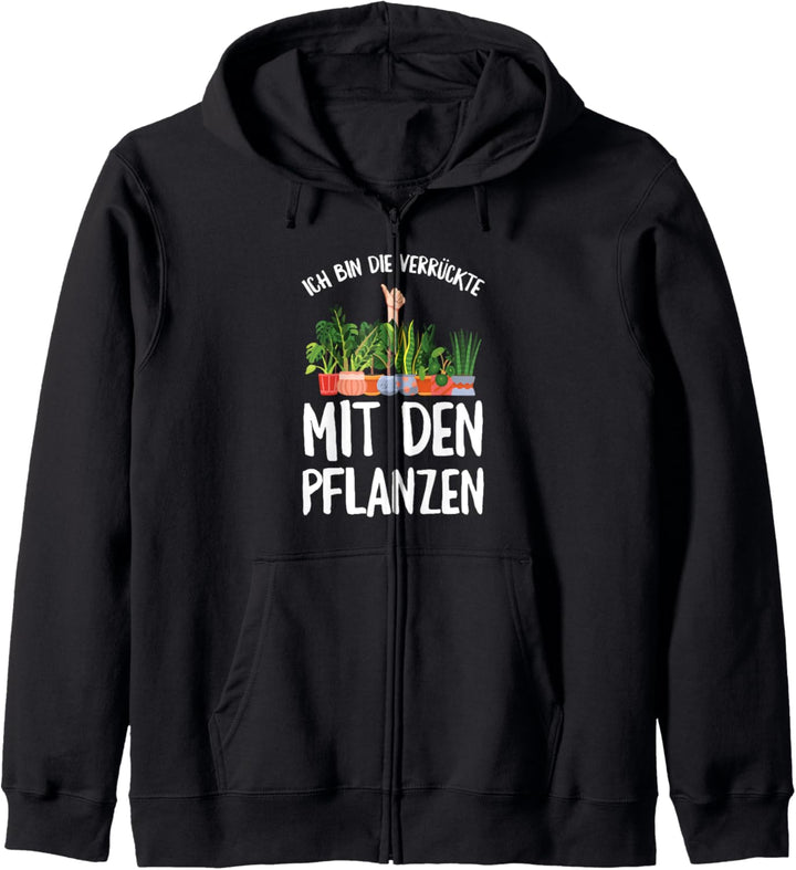 Ich Bin Die Verrückte Mit Den Pflanzen Gärtner Garten Spruch Kapuzenjacke