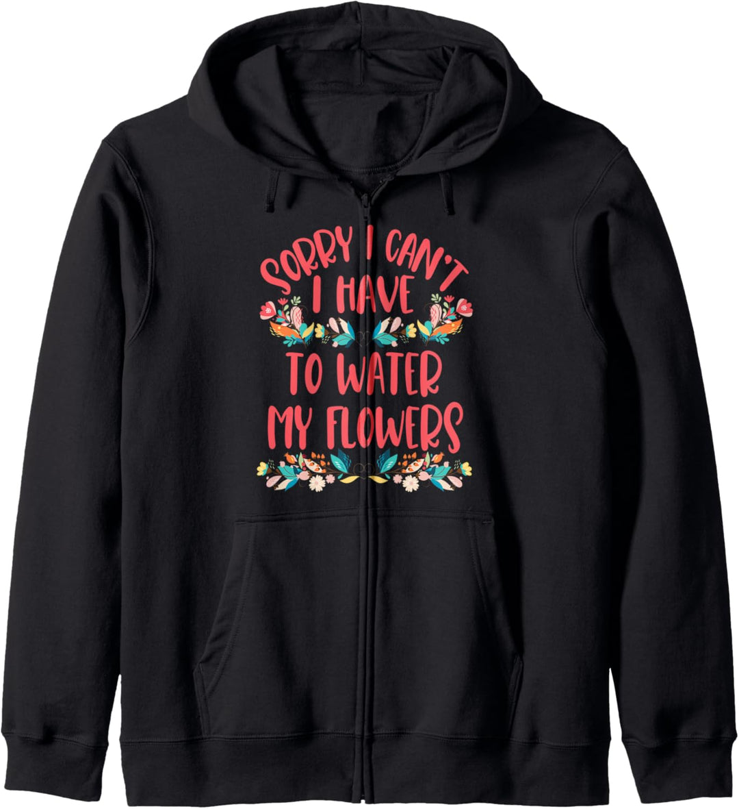 Tut mir leid, dass ich meine Blumen nicht giessen muss Kapuzenjacke