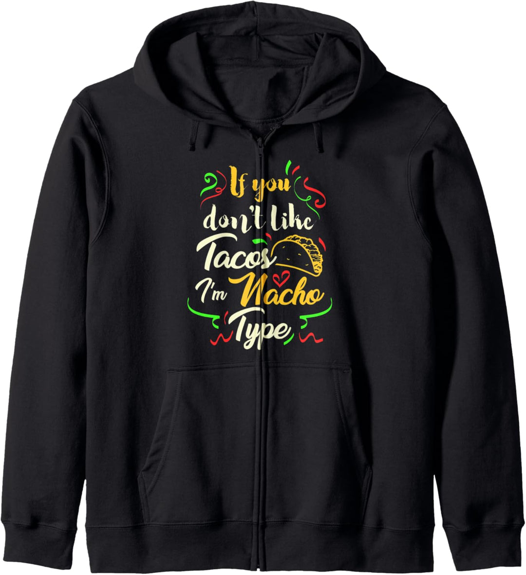 If You Don't Like Tacos I'm Nacho Type - Funny Taco Kapuzenjacke