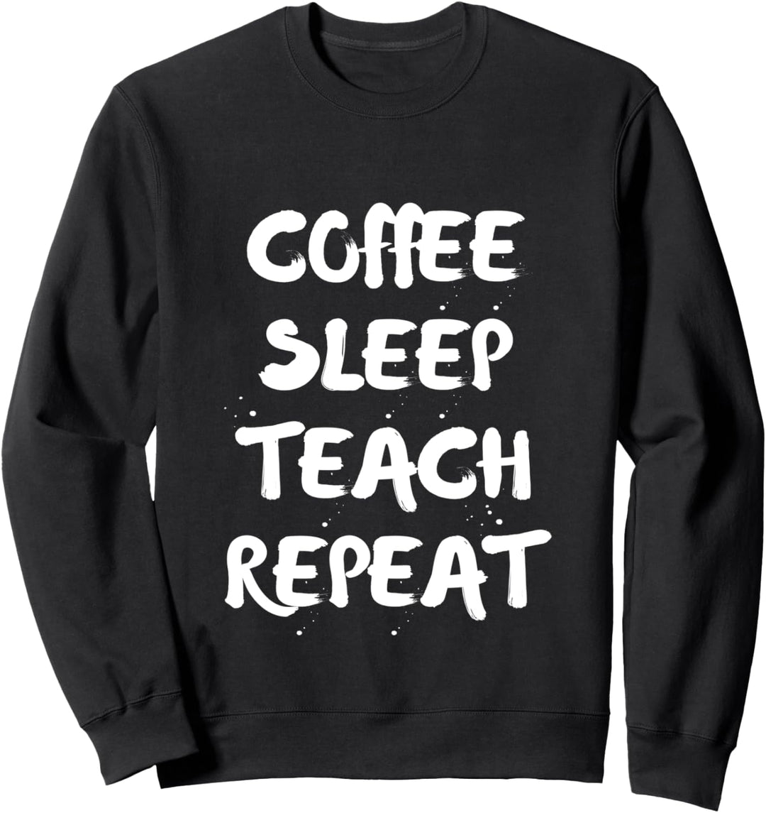Coffee Sleep Teach Repeat Sweatshirt
