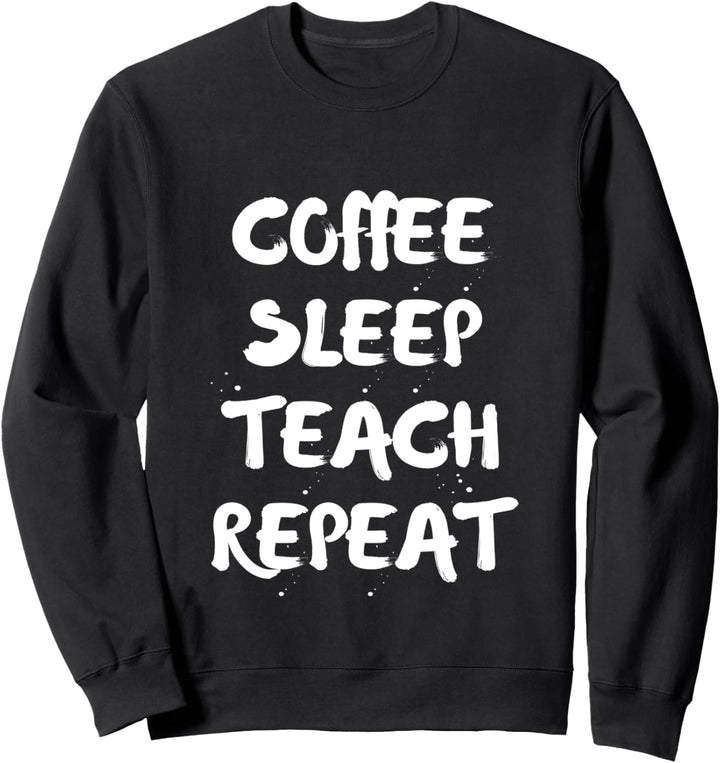 Coffee Sleep Teach Repeat Sweatshirt