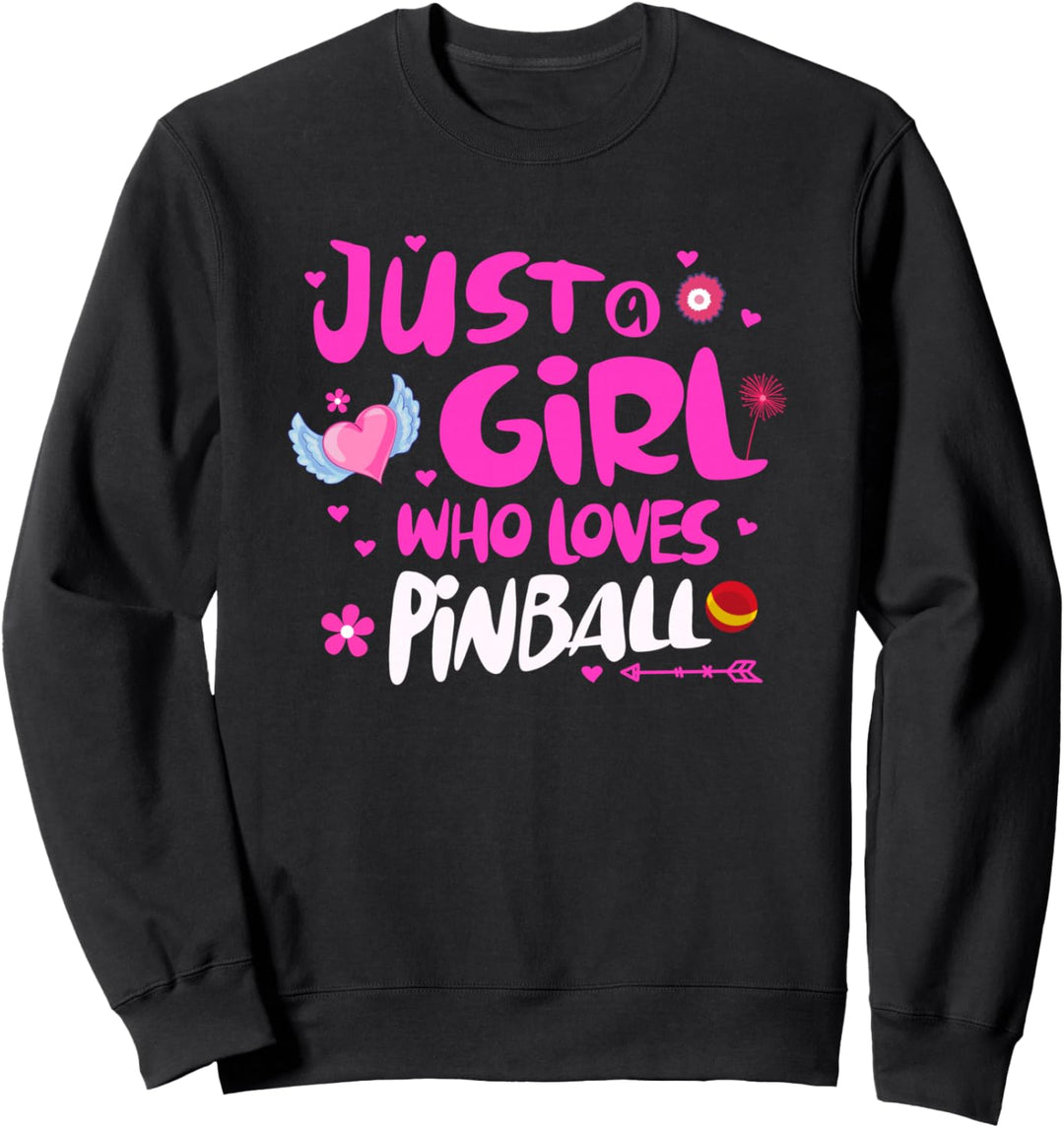 Just a Girl Who Loves Pinball Sweatshirt