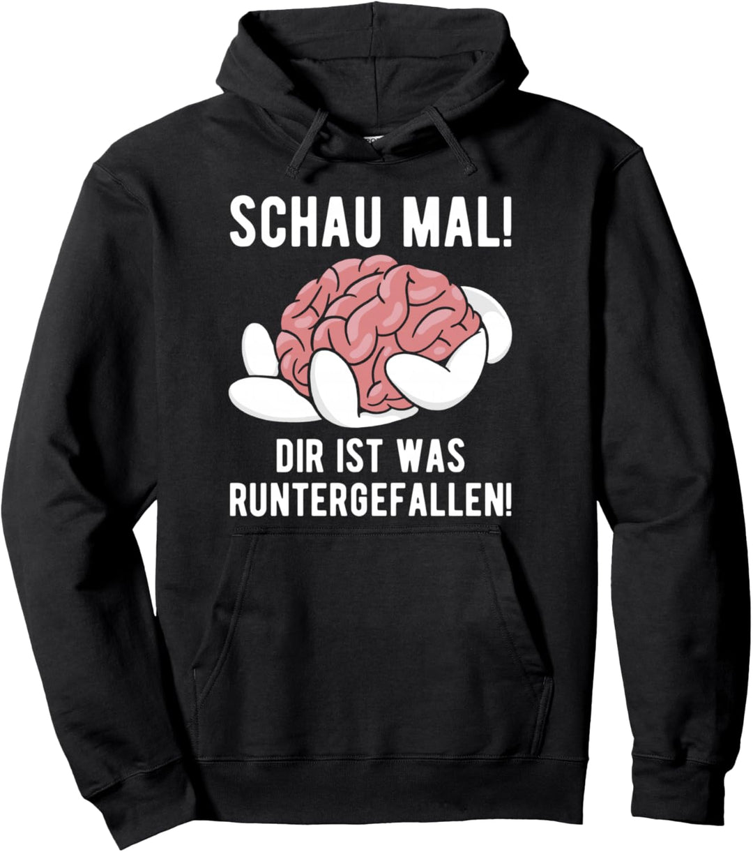 Dir Ist Was Runtergefallen! Gehirn Sarkasmus Lustiger Spruch Pullover Hoodie