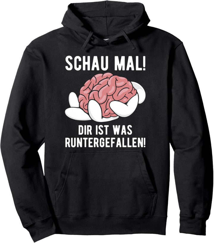 Dir Ist Was Runtergefallen! Gehirn Sarkasmus Lustiger Spruch Pullover Hoodie