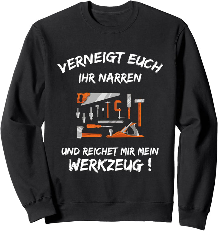 Lustiger Tischler Spruch Job Arbeit Handwerk Schreiner Holz Sweatshirt