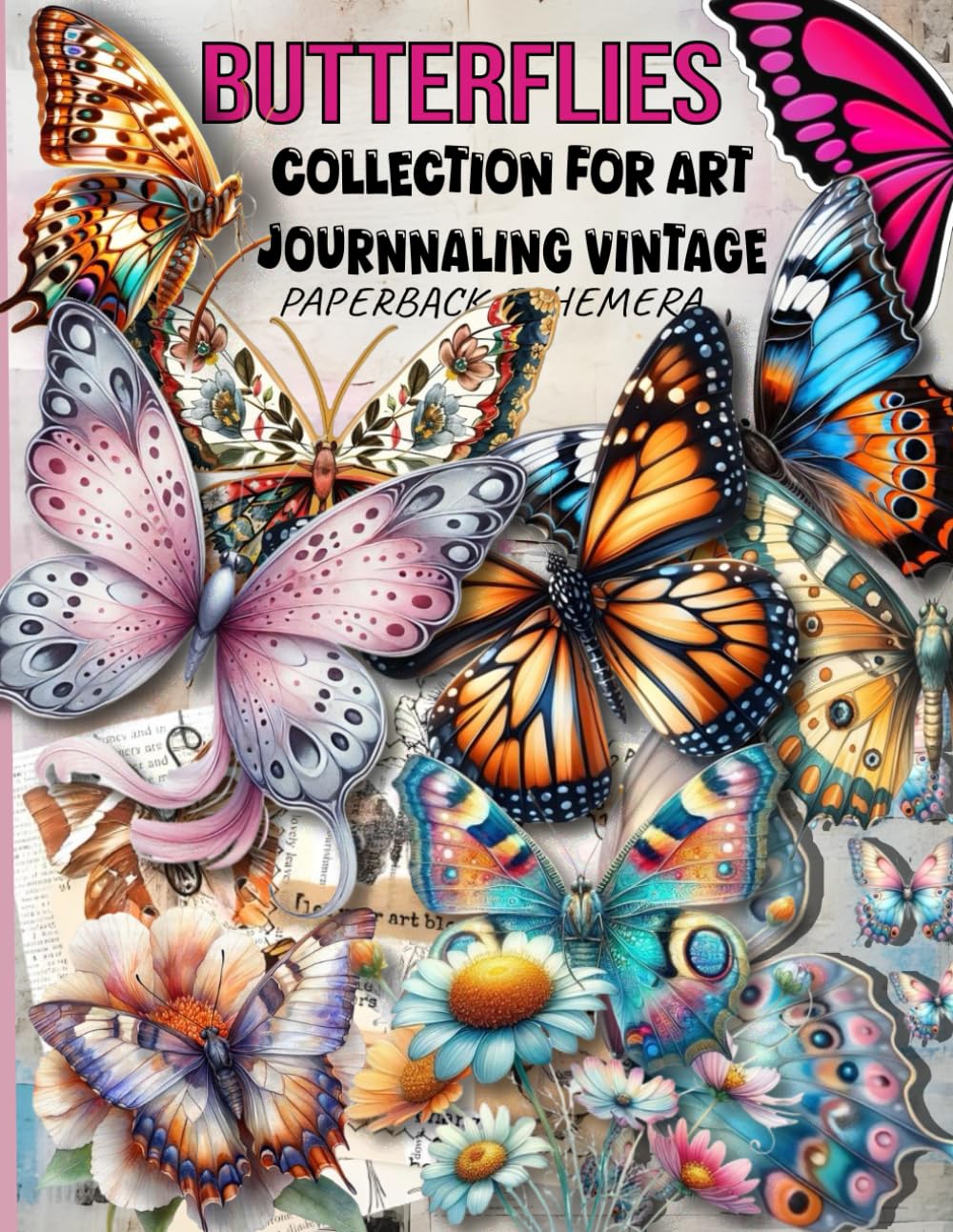 EPHEMERA BUTTERFLY COLLAGE And Cut Pages for Art Journaling: &amp; 40 Pages of 160+ Images of Butterflie