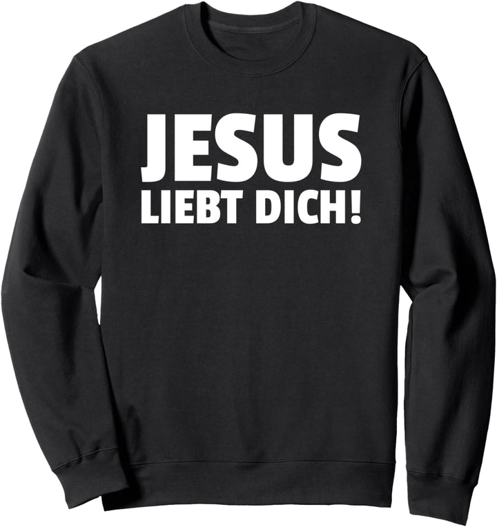 Jesus Liebt Dich! Chirst Kirche Glaube Religion Sweatshirt